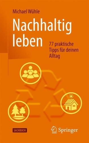 Nachhaltig leben: 77 praktische Tipps für deinen Alltag