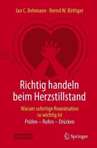 Richtig handeln beim Herzstillstand - Warum sofortige Reanimation so wichtig ist: Prüfen - Rufen - Drücken