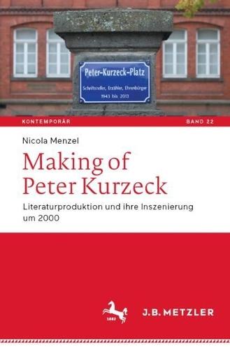 Making of Peter Kurzeck: Literaturproduktion und ihre Inszenierung um 2000