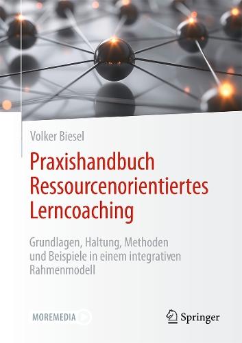 Praxishandbuch Ressourcenorientiertes Lerncoaching: Grundlagen, Haltung, Methoden und Beispiele in einem integrativen Rahmenmodell
