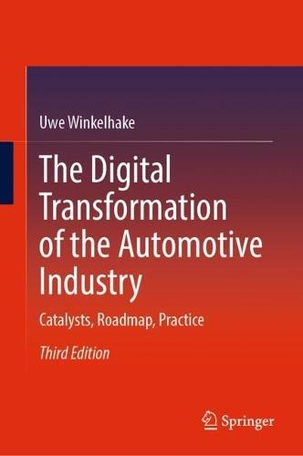 The Digital Transformation of the Automotive Industry: Catalysts, Roadmap, Practice