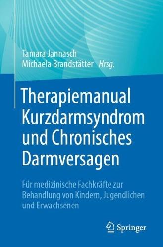 Therapiemanual Kurzdarmsyndrom und Chronisches Darmversagen: Für medizinische Fachkräfte zur Behandlung von Kindern, Jugendlichen und Erwachsenen