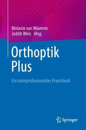 Orthoptik Plus: ein interprofessionelles Praxisbuch