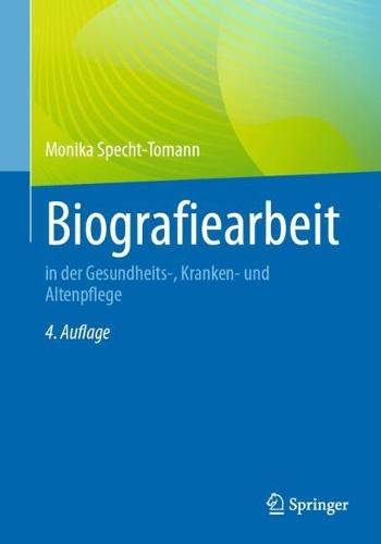 Biografiearbeit: in der Gesundheits-, Kranken- und Altenpflege