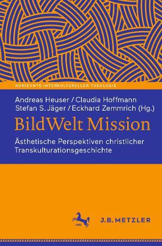 BildWelt Mission: Ästhetische Perspektiven christlicher Transkulturationsgeschichte