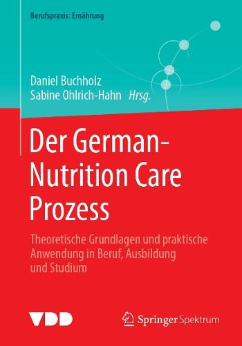 Der German-Nutrition Care Prozess: Theoretische Grundlagen und praktische Anwendung in Beruf, Ausbildung und Studium