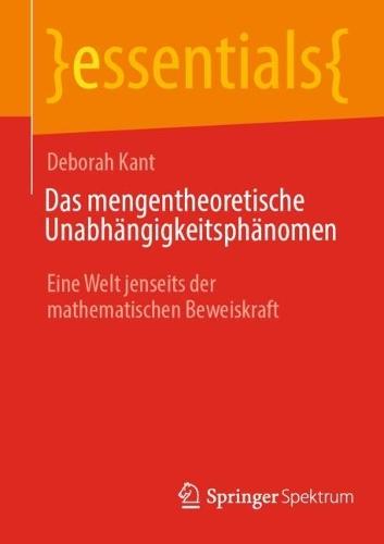 Das mengentheoretische Unabhängigkeitsphänomen: Eine Welt jenseits der mathematischen Beweiskraft