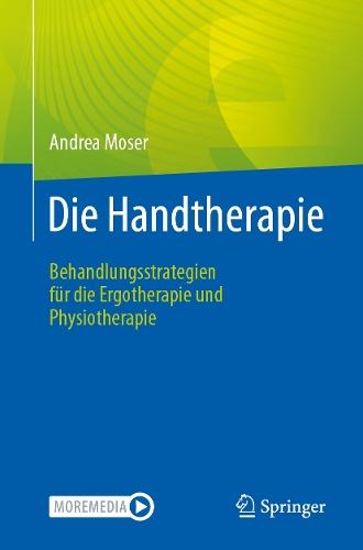 Die Handtherapie: Behandlungsstrategien für die Ergotherapie und Physiotherapie