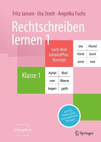 Rechtschreiben lernen 1 nach dem IntraActPlus-Konzept: auch für Förderschule und Legasthenie-Therapie