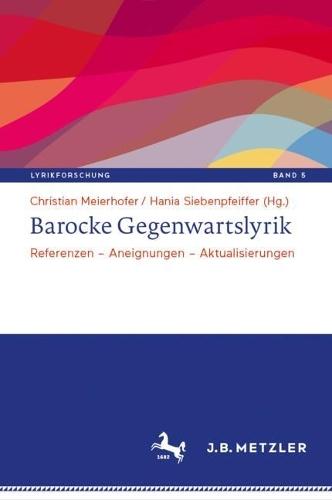 Barocke Gegenwartslyrik: Referenzen – Aneignungen – Aktualisierungen