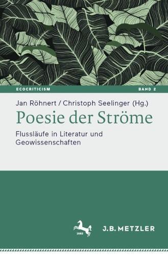 Poesie der Ströme: Flussläufe in Literatur und Geowissenschaften