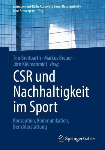CSR und Nachhaltigkeit im Sport: Konzeption, Kommunikation, Berichterstattung