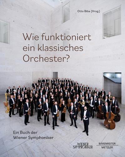 Wie funktioniert ein klassisches Orchester?: Ein Buch der Wiener Symphoniker