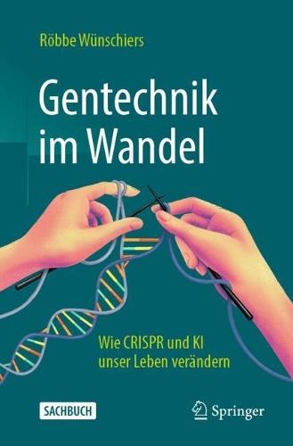 Gentechnik im Wandel: Wie CRISPR und KI unser Leben verändern