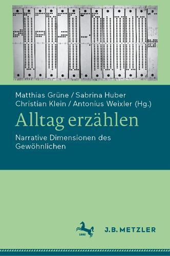 Alltag erzählen: Narrative Dimensionen des Gewöhnlichen