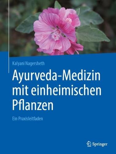 Ayurveda-Medizin mit einheimischen Pflanzen: Ein Praxisleitfaden