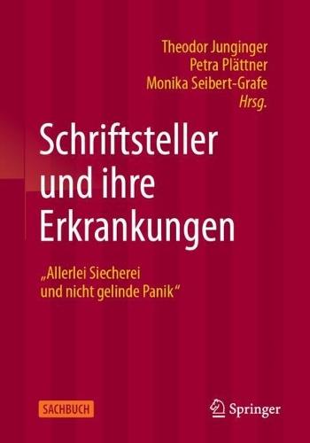 Schriftsteller und ihre Erkrankungen: “Allerlei Siecherei und nicht gelinde Panik”