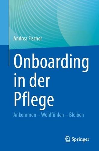 Onboarding in der Pflege: Ankommen – Wohlfühlen – Bleiben