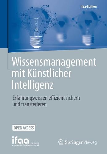 Wissensmanagement mit Künstlicher Intelligenz: Erfahrungswissen effizient sichern und transferieren
