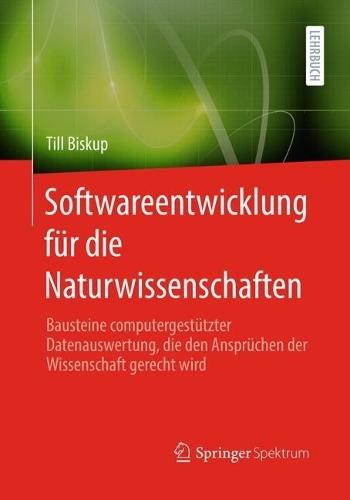 Softwareentwicklung für die Naturwissenschaften: Bausteine computergestützter Datenauswertung, die den Ansprüchen der Wissenschaft gerecht wird
