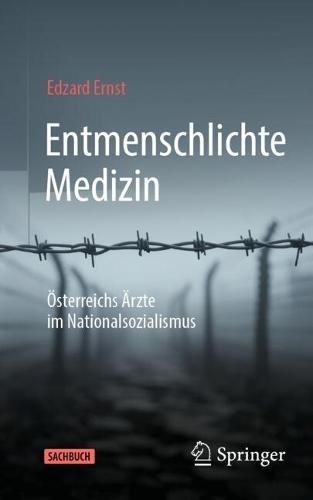 Entmenschlichte Medizin: Österreichs Ärzte im Nationalsozialismus