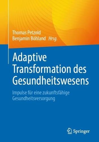 Adaptive Transformation des Gesundheitswesens: Impulse für eine zukunftsfähige Gesundheitsversorgung