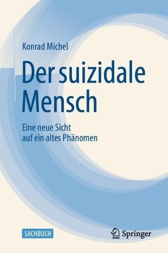 Der suizidale Mensch: Eine neue Sicht auf ein altes Phänomen