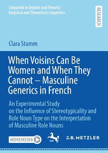 When Voisins Can Be Women and When They Cannot – Masculine Generics in French: An Experimental Study on the Influence of Stereotypicality and Role Noun Type on the Interpretation of Masculine Role Nouns