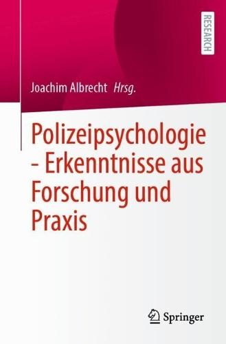 Polizeipsychologie - Erkenntnisse aus Forschung und Praxis