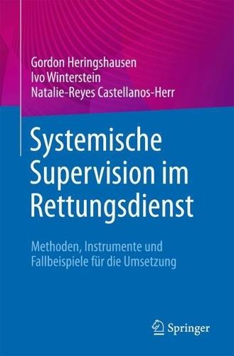 Systemische Supervision im Rettungsdienst: Methoden, Instrumente und Fallbeispiele für die Umsetzung