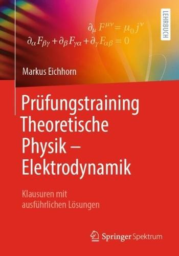Prüfungstraining Theoretische Physik – Elektrodynamik: Klausuren mit ausführlichen Lösungen