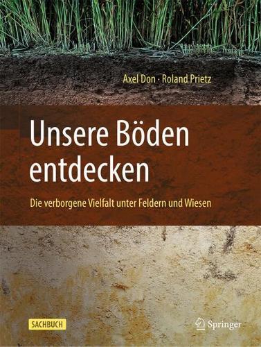 Unsere Böden entdecken: Die verborgene Vielfalt unter Feldern und Wiesen
