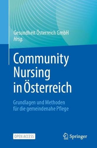 Community Nursing in Österreich: Grundlagen und Methoden für die gemeindenahe Pflege