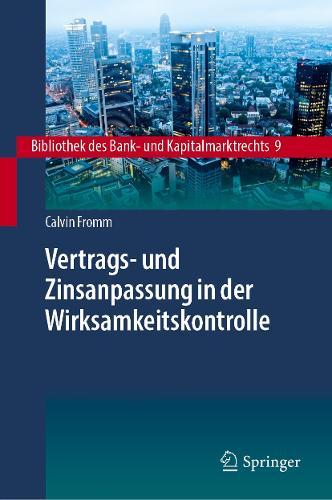 Vertrags- und Zinsanpassung in der Wirksamkeitskontrolle: Zur Intertemporalität von Zinsanpassungsklauseln und ihrer Ersetzung im Wege ergänzender Vertragsauslegung