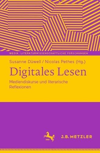 Digitales Lesen: Mediendiskurse und literarische Reflexionen