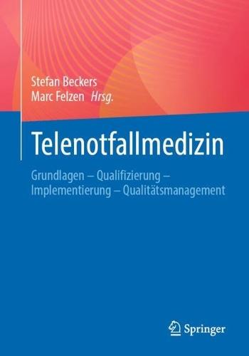Telenotfallmedizin: Grundlagen – Qualifizierung – Implementierung – Qualitätsmanagement