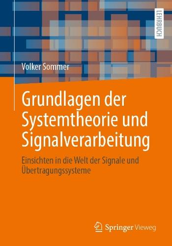 Grundlagen der Systemtheorie und Signalverarbeitung: Einsichten in die Welt der Signale und Übertragungssysteme
