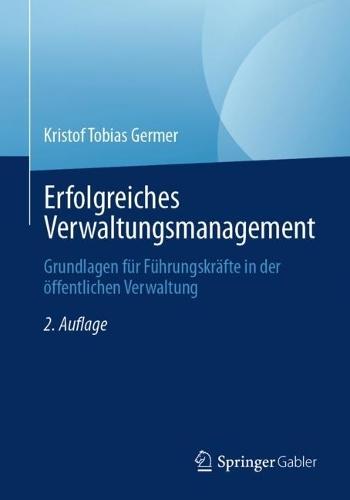 Erfolgreiches Verwaltungsmanagement: Grundlagen für Führungskräfte in der öffentlichen Verwaltung