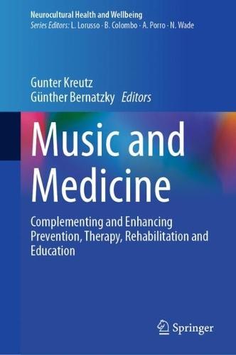 Music and Medicine: Complementing and Enhancing Prevention, Therapy, Rehabilitation and Education