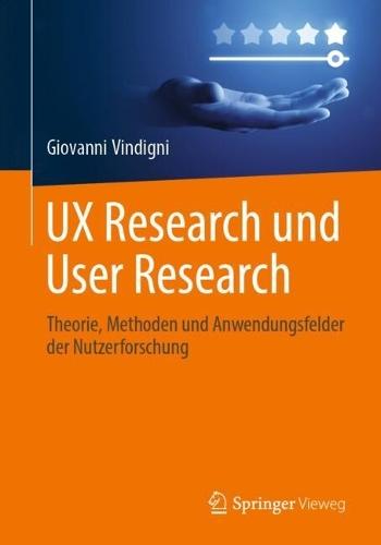 UX Research und User Research: Theorie, Methoden und Anwendungsfelder der Nutzerforschung