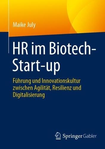 HR im Biotech-Start-up: Führung und Innovationskultur zwischen Agilität, Resilienz und Digitalisierung