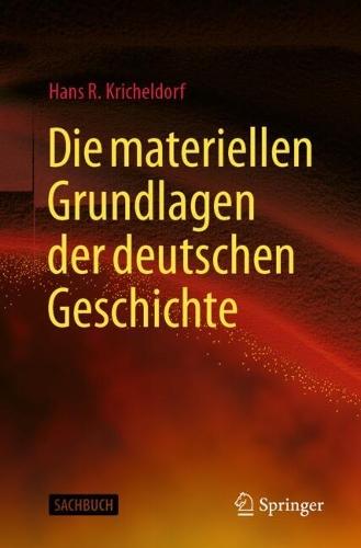 Die materiellen Grundlagen der deutschen Geschichte