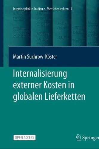 Internalisierung externer Kosten in globalen Lieferketten: Effektiver und effizienter Schutz von Menschenrechten durch Transparenz neben LkSG, CSDDD und GSP+