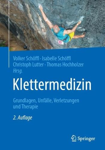 Klettermedizin: Grundlagen, Unfälle, Verletzungen und Therapie