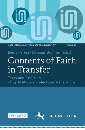 Contents of Faith in Transfer: Texts and Contexts of Early Modern Catechism Translations