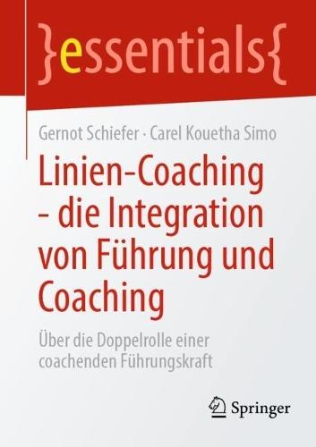 Linien-Coaching - die Integration von Führung und Coaching: Über die Doppelrolle einer coachenden Führungskraft