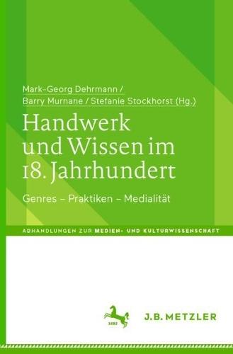 Handwerk und Wissen im 18. Jahrhundert: Genres – Praktiken – Medialität