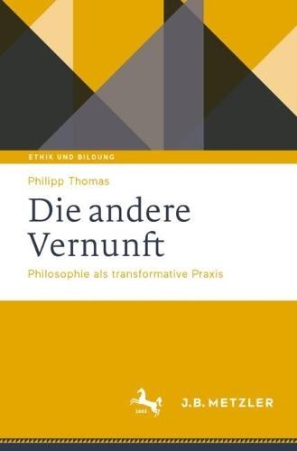 Die andere Vernunft: Philosophie als transformative Praxis