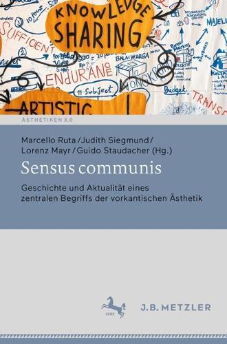 Sensus communis: Geschichte und Aktualität eines zentralen Begriffs der vorkantischen Ästhetik