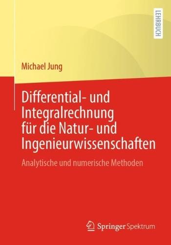 Differential- und Integralrechnung für die Natur- und Ingenieurwissenschaften: Analytische und numerische Methoden